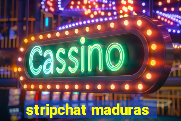 stripchat maduras